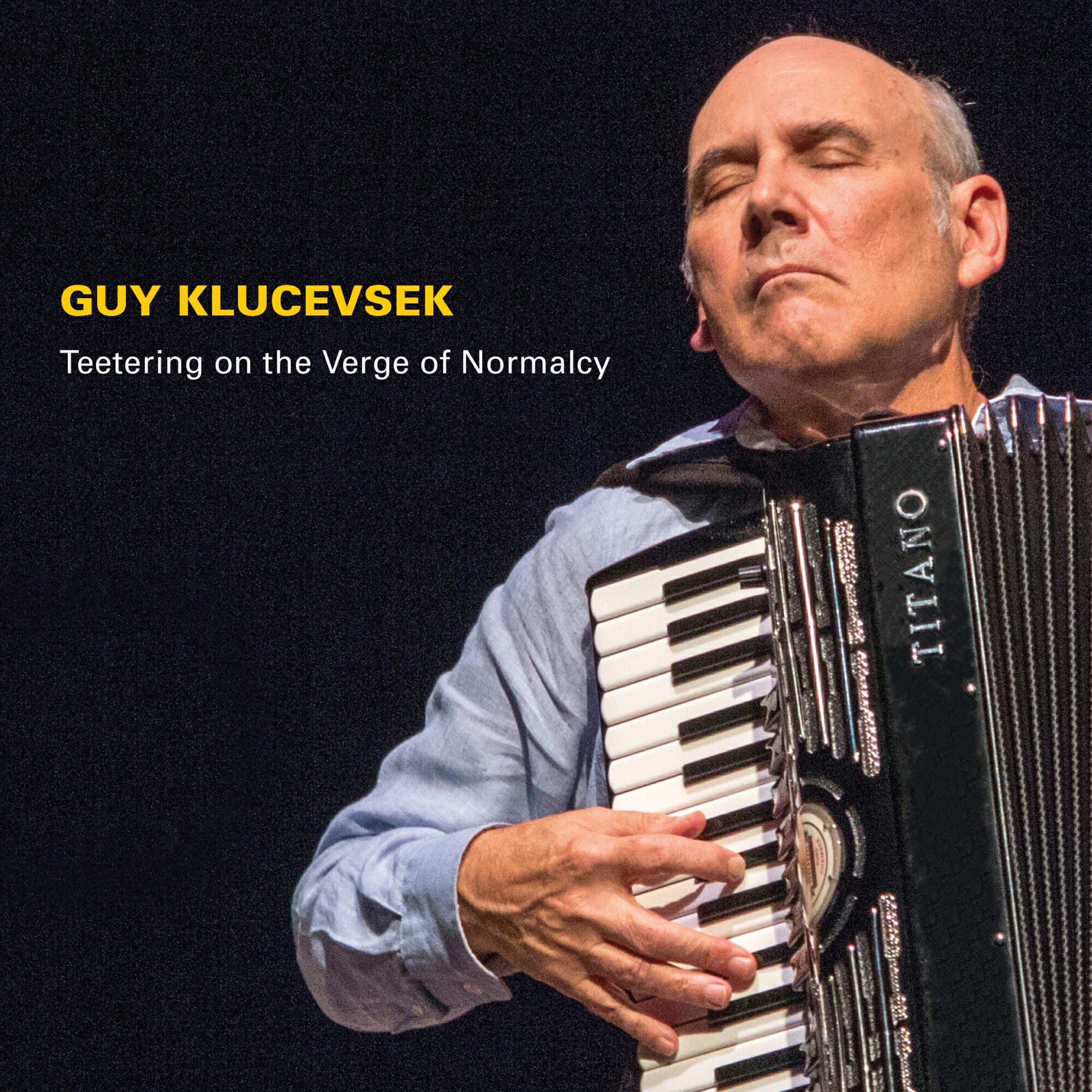 かっき〜 LAD MUSICIAN Guy Klucevsek: Teetering On The Verge Of Normalcy – Starkland